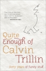Quite Enough of Calvin Trillin: Forty Years of Funny Stuff Cover Image