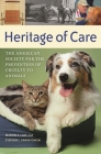 Heritage of Care: The American Society for the Prevention of Cruelty to Animals By Marion S. Lane, Stephen L. Zawistowski, Marty Becker (Foreword by) Cover Image