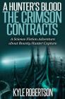 (Sci-fi Epic) A Hunter's Blood: The Crimson Contracts: A Science Fiction Adventure about Bounty Hunter Capture By Robertson Cover Image