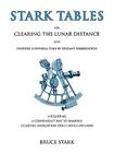Stark Tables: For Clearing the Lunar Distance and Finding Universal Time by Sextant Observation Including a Convenient Way to Sharpe By Bruce Stark Cover Image