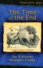 The Time of the End: Daniel's Prophecy Reclaimed By Jay E. Adams, Milton C. Fisher Cover Image