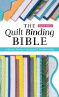 The Quilt Binding Bible: 21 Flawless Finishes; Techniques & Troubleshooting By Marci Baker Cover Image