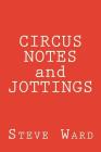 CIRCUS NOTES and JOTTINGS By Steve Ward Cover Image