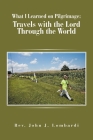 What I Learned on Pilgrimage: Travels with the Lord Through the World Cover Image