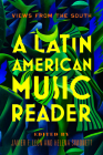 A Latin American Music Reader: Views from the South By Javier F. Leon (Editor), Helena Simonett (Editor), Marina Alonso Bolaños (Contributions by), Gonzalo Camacho Díaz (Contributions by), José Jorge de Carvalho (Contributions by), Claudio F. Díaz (Contributions by), Rodrigo Cantos Savelli Gomes (Contributions by), Juan Pablo González (Contributions by), Rubén López-Cano (Contributions by), Angela Lühning (Contributions by), Jorge Martínez Ulloa (Contributions by), Maria Ignêz Cruz Mello (Contributions by), Julio Mendívil (Contributions by), Carlos Miñana Blasco (Contributions by), Raúl R. Romero (Contributions by), Iñigo Sánchez Fuarros (Contributions by), Carlos Sandroni (Contributions by), Carolina Santamaría-Delgado (Contributions by), Rodrigo Torres Alvarado (Contributions by), Alejandro Vera (Contributions by) Cover Image