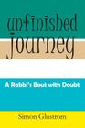 Unfinished Journey: A Rabbi's Bout with Doubt By Simon Glustrom Cover Image