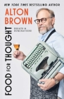 Food for Thought: Essays and Ruminations By Alton Brown Cover Image