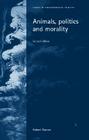 Animals, Politics and Morality: Second Edition (Issues in Environmental Politics) By Robert Garner Cover Image