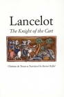 Lancelot: The Knight of the Cart By Chrétien de Troyes, Burton Raffel (Translated by) Cover Image