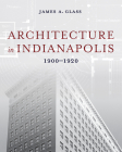 Architecture in Indianapolis: 1900-1920 Cover Image