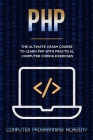 PHP Crash Course: The Ultimate Course To Learn PHP with Practical Computer Coding Exercises By Computer Programming Academy Us Cover Image