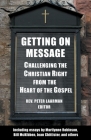 Getting On Message: Challenging the Christian Right from the Heart of the Gospel Cover Image