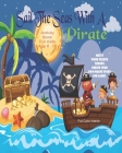 Sail The Seas With A Pirate Activity Book For Kids Age 6 - 12: Unleash Your Child's Creativity With These Fun Games, Mazes And Puzzles, Pirate Activit By Angel Duran Cover Image