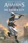 Assassin's Creed: The Golden City (Assassin’s Creed) By Jaleigh Johnson Cover Image