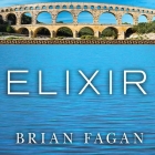 Elixir Lib/E: A History of Water and Humankind By Brian Fagan, James Langton (Read by) Cover Image