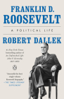 Franklin D. Roosevelt: A Political Life Cover Image