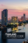 The Thailand Revenue Code: The essential guide to tax law in Thailand (First Edition) Cover Image