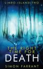 The Right Time For Death: What if the dead didn't wait quietly for their destiny? Cover Image