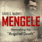 Mengele Lib/E: Unmasking the Angel of Death By David G. Marwell, Paul Woodson (Read by) Cover Image