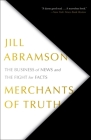 Merchants of Truth: The Business of News and the Fight for Facts By Jill Abramson Cover Image