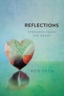 Reflections: Speeches from the Heart By Rob Peck Cover Image