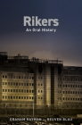 Rikers: An Oral History By Graham Rayman, Reuven Blau Cover Image
