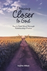 Drawing Closer to God: How to Seek Christ Through Relationship Desires By Sophia Allison Cover Image