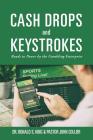 Cash Drops and Keystrokes: Roads to Power by the Gambling Enterprise By Ronald S. King, Pastor John Collier Cover Image