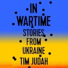 In Wartime: Stories from Ukraine Cover Image