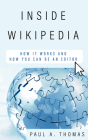 Inside Wikipedia: How It Works and How You Can Be an Editor By Paul A. Thomas Cover Image