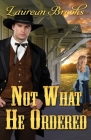 Not What He Ordered By Laurean Brooks Cover Image