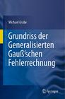 Grundriss Der Generalisierten Gauß'schen Fehlerrechnung By Michael Grabe Cover Image