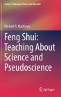 Feng Shui: Teaching about Science and Pseudoscience (Science: Philosophy) By Michael R. Matthews Cover Image