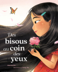 Des Bisous Au Coin Des Yeux By Joanna Ho, Dung Ho (Illustrator) Cover Image