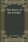 The Story of the Greeks By H. a. Guerber Cover Image