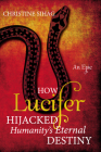 How Lucifer Hijacked Humanity's Eternal Destiny Cover Image