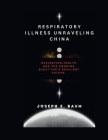 Respiratory Illness Unraveling China: Navigating Health and the Ongoing Quest for a Resilient Future. Cover Image
