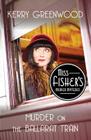 Murder on the Ballarat Train (Miss Fisher's Murder Mysteries) By Kerry Greenwood Cover Image