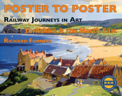 Railway Journeys in Art: Vol. 2 Yorkshire and North East England (Poster to Poster) By Richard Furness Cover Image