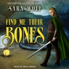 Find Me Their Bones Lib/E By Sara Wolf, Em Eldridge (Read by) Cover Image
