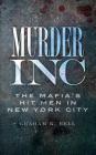 Murder, Inc: The Mafia's Hit Men in New York City Cover Image