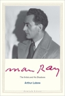 Man Ray: The Artist and His Shadows (Jewish Lives) By Arthur Lubow Cover Image