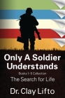 Only A Soldier Understands: Books 1 - 5 Collection: The Search for Life Cover Image
