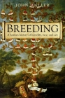 Breeding: The Human History of Heredity, Race, and Sex By Waller Cover Image