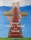 Jesus' Every Word and Deed: Readers' Theatre Version By John C. Burkhalter Cover Image