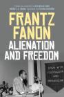 Alienation and Freedom By Frantz Fanon, Jean Khalfa (Editor), Robert J. C. Young (Editor) Cover Image