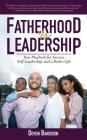 Fatherhood Is Leadership: Your Playbook for Success, Self-Leadership, and a Richer Life By Devon Bandison Cover Image