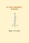 My Disillusionment in Russia by Emma Goldman By Emma Goldman Cover Image