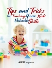 Tips and Tricks for Teaching Your Kids Valuable Skills Cover Image
