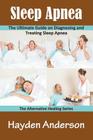Sleep Apnea: The Ultimate Guide on Diagnosing and Treating Sleep Apnea: The Alternative Healing Series Cover Image